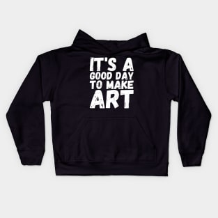 It's A Good Day To Make Art Kids Hoodie